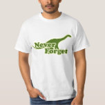 Never Forget Dinosaurs T-shirt at Zazzle