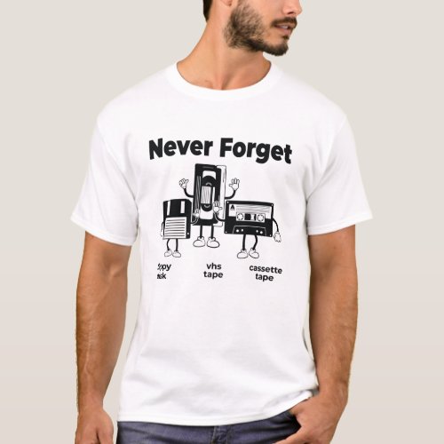 Never Forget Floppy Disk VHS Tape Cassette Tape T_Shirt
