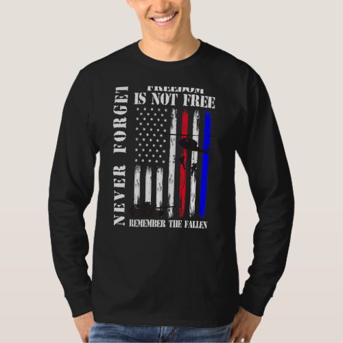 Never Forget Freedom Isnt Free Veteran Memorial D T_Shirt