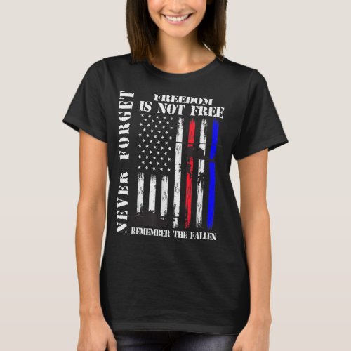 Never forget freedom isnt free veteran memorial d T_Shirt