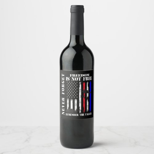 Never forget freedom isnt free veteran memorial d wine label