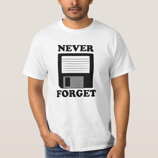 Never forget funny floppy disk saying T-Shirt (Front)