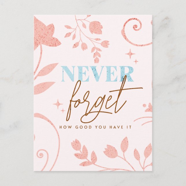 Never Forget How Good You Have It Faith Life   Postcard (Front)