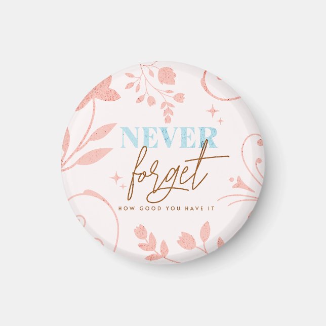 Never Forget How Good You Have It Faith Pink   Magnet (Front)