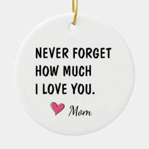 Never Forget How Much I Love You Daughter Gift Ceramic Ornament