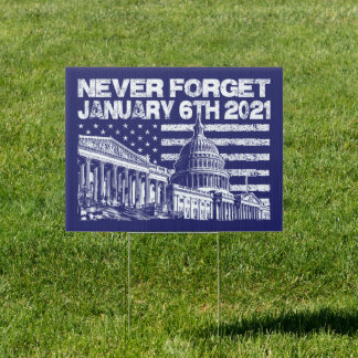 Never forget January 6 anti trump Capitol riot  Sign