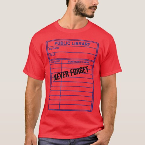 Never Forget Libraries T_Shirt