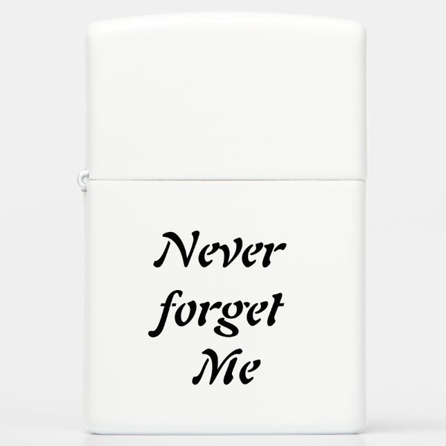 Never forget Me Zippo Lighter (Front)