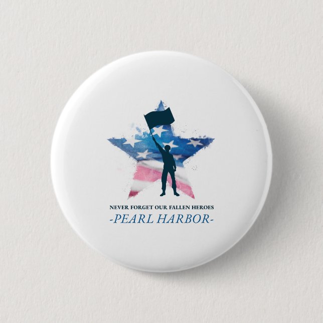 Never Forget Our Fallen Heroes Pearl Harbor Day Button (Front)
