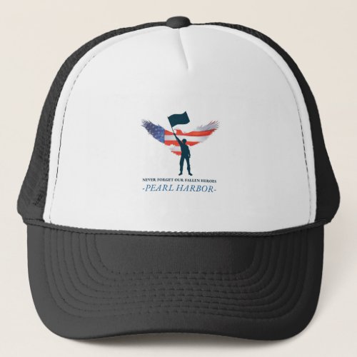 Never Forget Our Fallen Heroes Pearl Harbor Day Trucker Hat