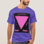Never Forget! Pink Triangle - Forgotten Holocaust T-shirt at Zazzle