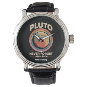 Never Forget Pluto 1930-2006 Funny Retro Space Watch