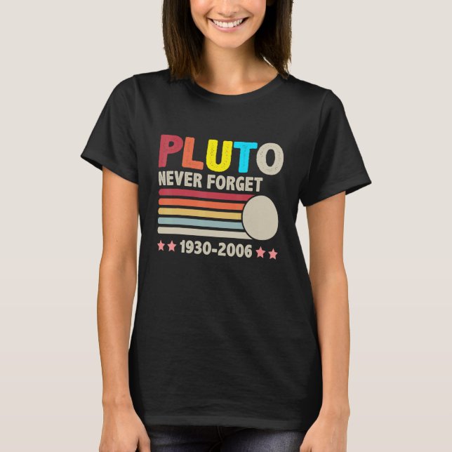 Never Forget Pluto 1930 2006  Retro  Space Science T-Shirt (Front)