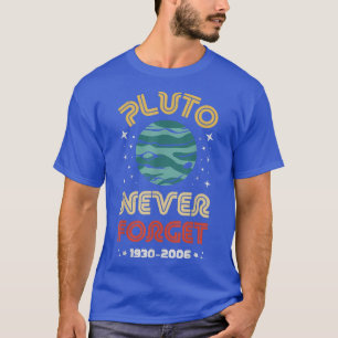 Never Forget Pluto 1930-2006 Science Planet Vintag T-Shirt