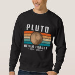Never Forget Pluto Astronomy Space Science Solar R Sweatshirt