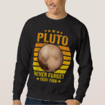 Never Forget Pluto, Astronomy Space Science Sweatshirt