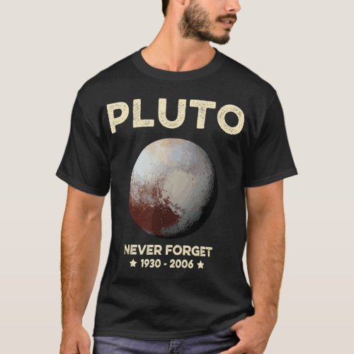 Never Forget Pluto Funny Gifts Planet Space Scienc T_Shirt