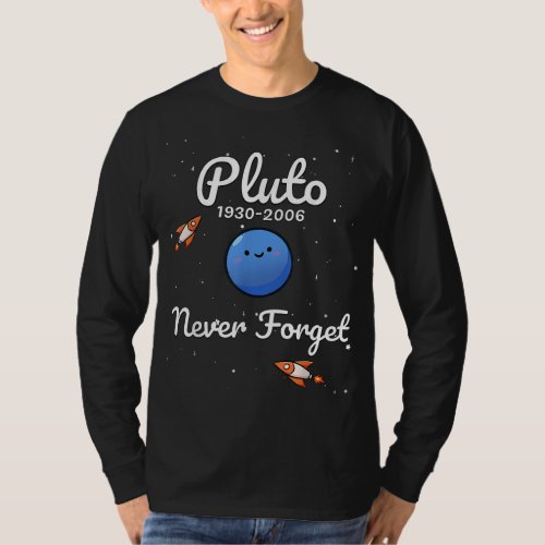 Never Forget Pluto Nerdy Astronomy Funny Space Sci T_Shirt