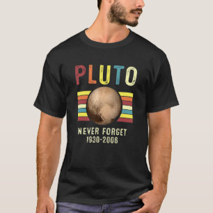 Never Forget Pluto Planet Space Solar System 1 T-Shirt
