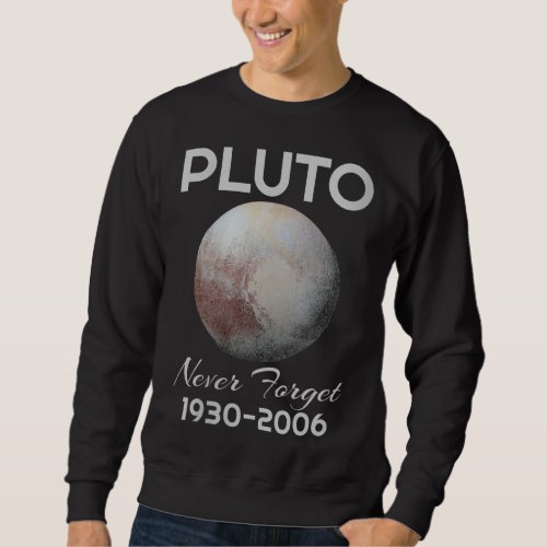 Never Forget Pluto Retro Funny Space Science Gift Sweatshirt