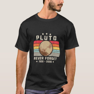 Never Forget Pluto. Retro Style Space, Science T-Shirt