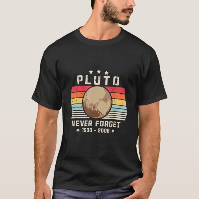 Never Forget Pluto. Retro Style  Space, Science T-Shirt (Front)