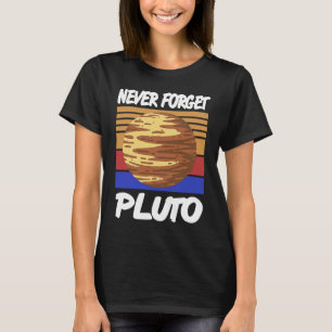 NEVER Forget Pluto Retro Vintage Planet Space Pres T-Shirt