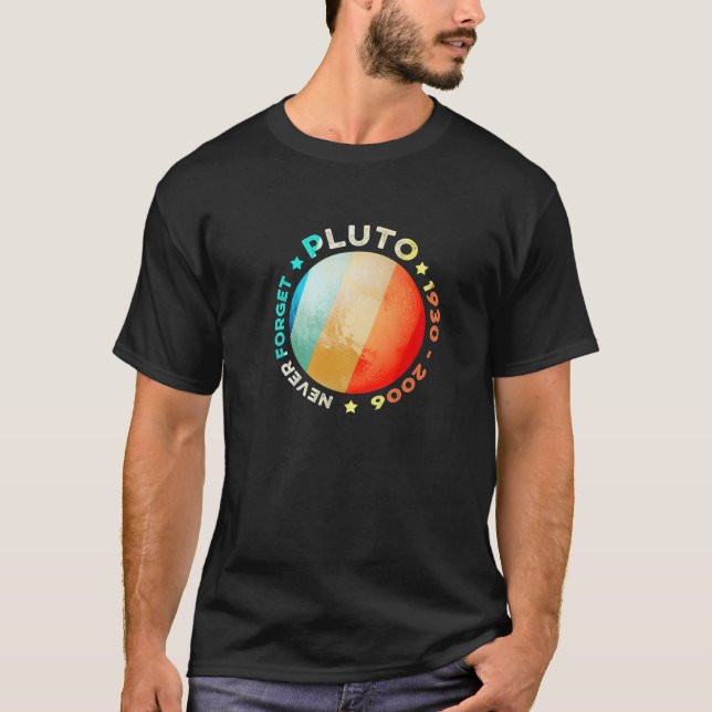 Never Forget Pluto S Funny Retro Planet Space Scie T-Shirt (Front)
