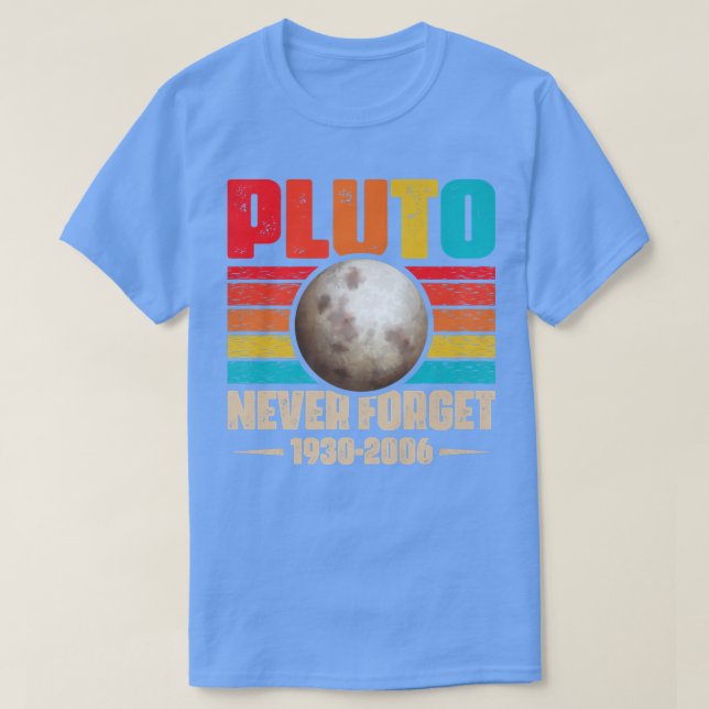 Never Forget Pluto Shirt Nerdy Astronomy Space Sci (Design Front)