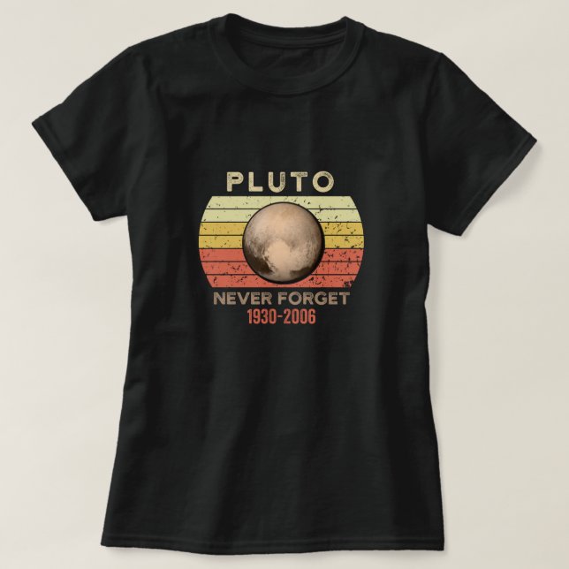 Never Forget Pluto Shirt. Retro Style Funny Space  T-Shirt (Design Front)
