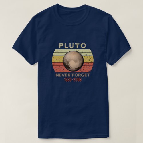 Never Forget Pluto Shirt Retro Style Funny Space T_Shirt