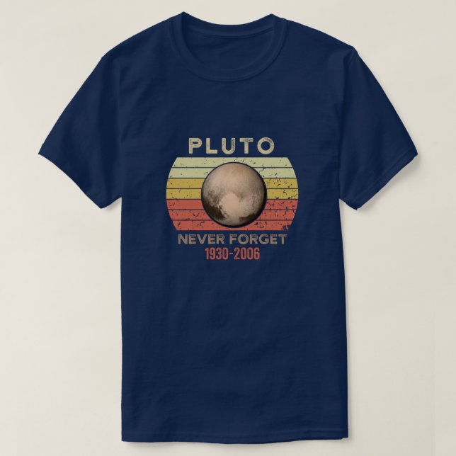 Never Forget Pluto Shirt. Retro Style Funny Space T-Shirt (Design Front)