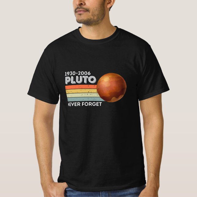 Never Forget Pluto Shirt. Retro Style Funny Space T-Shirt (Front)