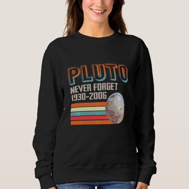 Never Forget Pluto Space Retro Vintage Sweatshirt (Front)