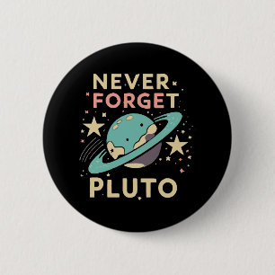 Never Forget Pluto Space Science Button
