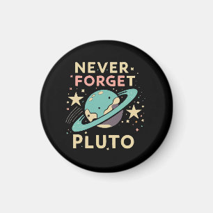 Never Forget Pluto Space Science Magnet