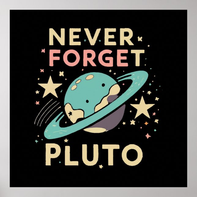 Never Forget Pluto Space Science Poster (Front)