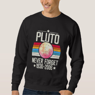 Never Forget Pluto Vintage Retro Sweatshirt
