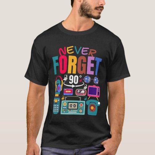Never forget retro 80s 90s 70s 60s cool pop T_Shirt