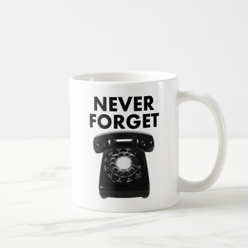 Never Forget Rotary Phone Funny Mug