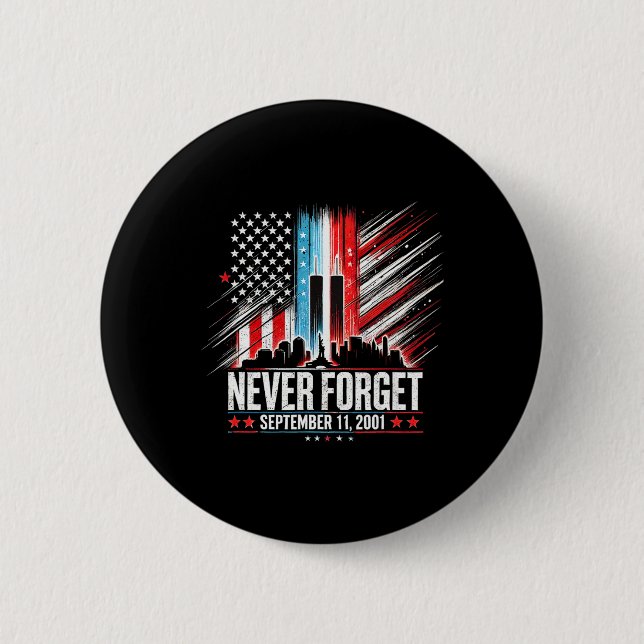 Never Forget September 11 2001 Memorial Day Americ Button (Front)