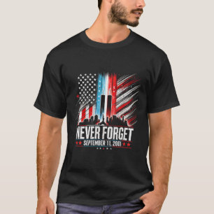 Never Forget September 11 2001 Memorial Day Americ T-Shirt