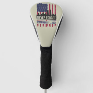 Never Forget September 11 2001 Memorial Day USA Golf Head Cover