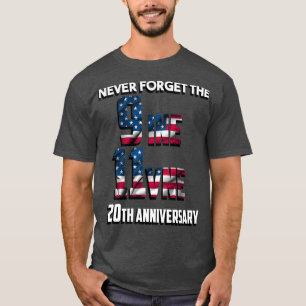 never forget the 9 11 anniversary T-Shirt