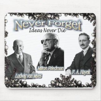 never forget the Austrians Friedman, Hayek, Mises Mouse Pad