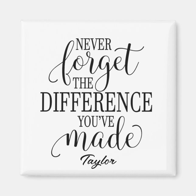Never Forget The Difference: Motivational Quote Magnet (Front)
