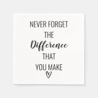 Never Forget The Difference That You Make