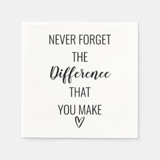 Never Forget The Difference That You Make Napkins