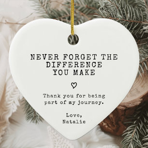 Never Forget The Difference You Have Made/You Make Ceramic Ornament