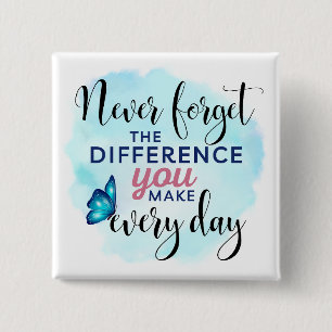 Never Forget the Difference You Make Button
